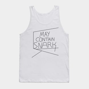 They contain snark Tank Top